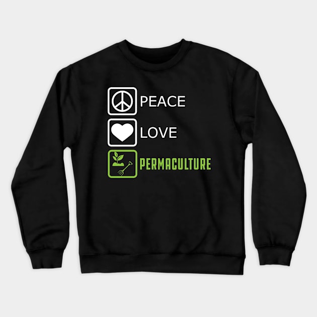 Permaculture - Peace Love Crewneck Sweatshirt by KC Happy Shop